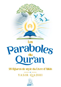 Les paraboles du Qur'an - 28 figures de style du Livre d'Allah - Yasir Qadhi - MuslimCity