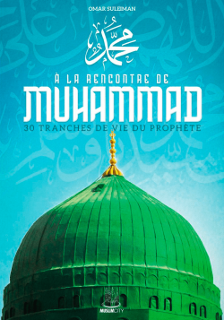 À la rencontre de Muhammad - 30 tranches de vie - Omar Suleiman - MuslimCity