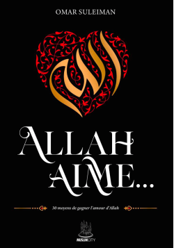 Allah aime… 30 moyens de gagner l'amour d'Allah - Omar Suleiman - MuslimCity