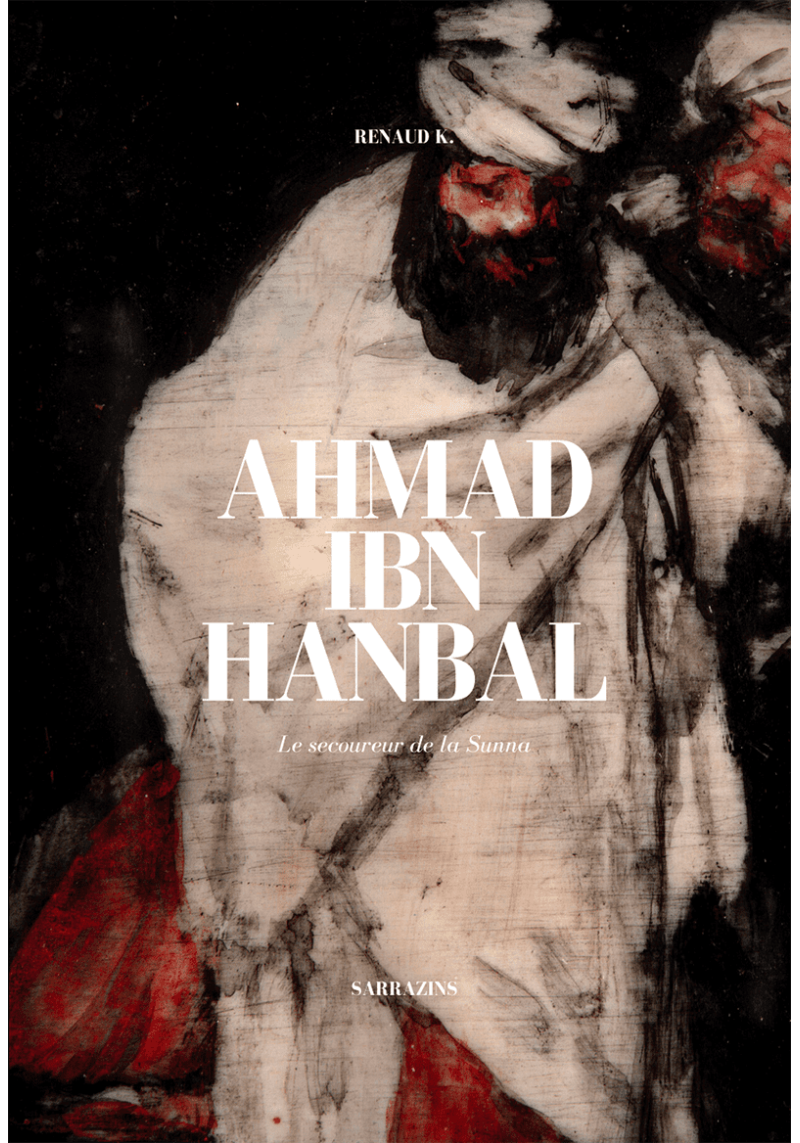 Ahmad Ibn Hanbal : le...