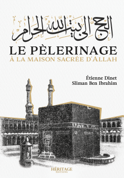 Le pèlerinage à la maison sacrée d'Allah - Étienne Dinet & Sliman Ben Ibrahim - Héritage