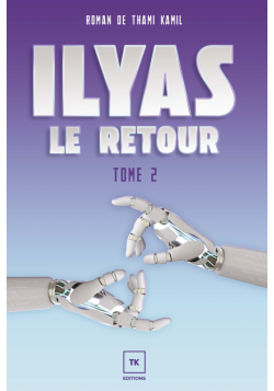 Ilyas tome 2 : Le Retour - roman de Thami Kamil - TK édition