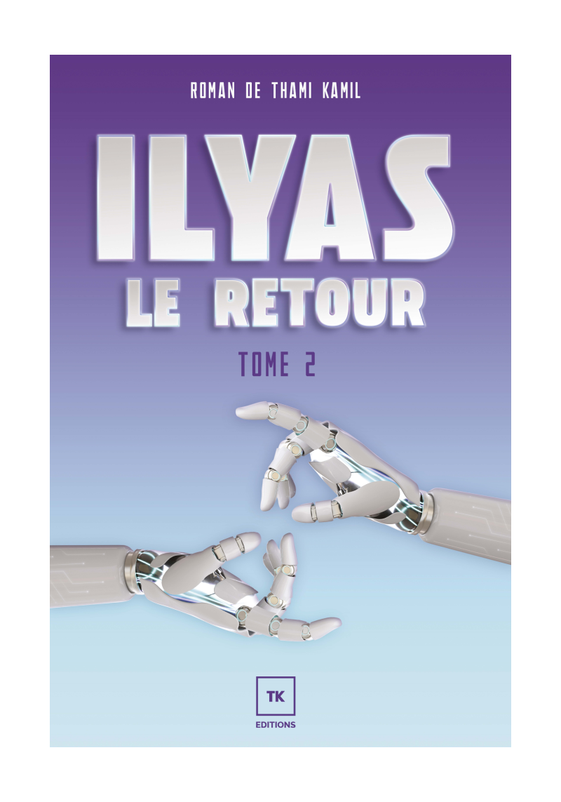 Ilyas tome 2 : Le Retour - roman de Thami Kamil - TK édition