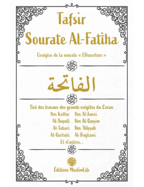 Tafsir Sourate Al-Fatiha - Tiré des grands exégètes du Coran - MuslimLife