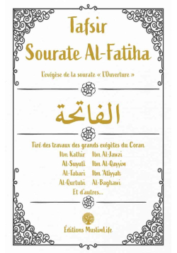 Tafsir Sourate Al-Fatiha - Tiré des grands exégètes du Coran - MuslimLife