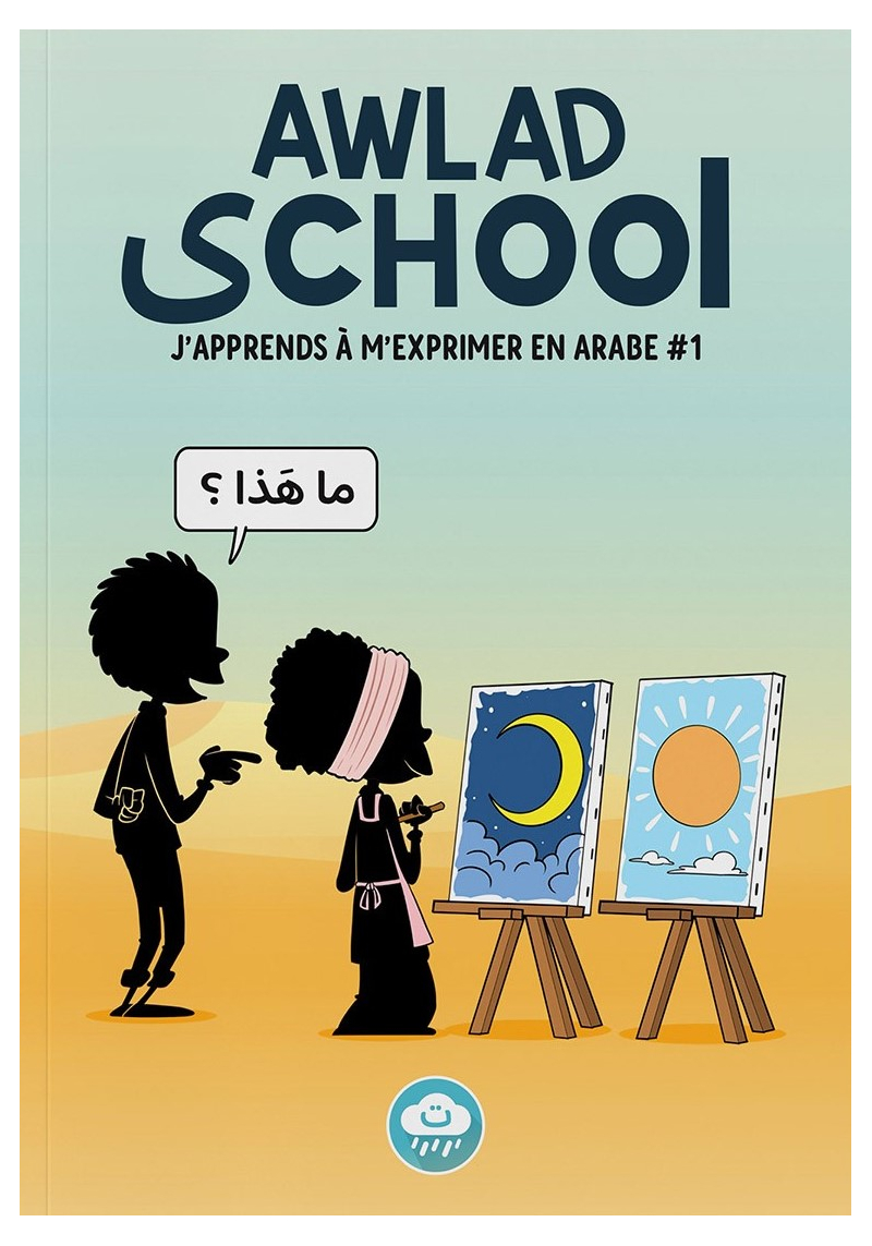 J'apprends à m'exprimer en langue arabe avec Awlad school (vol 1)