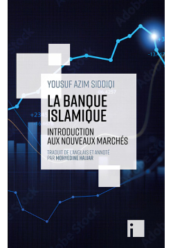 La banque islamique : Introduction aux nouveaux marchés - Yousuf Azim Siddiqi