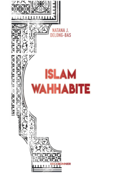 Islam wahhabite - Natana J. Delong-Bas - Erick Bonnier
