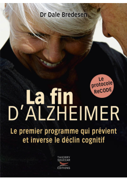 La fin d'Alzheimer : Le protocole ReCODE - Thierry Souccar