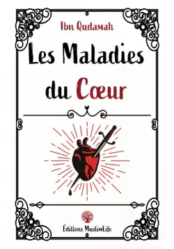 Les maladies du cœur - Ibn Qudamah - MuslimLife