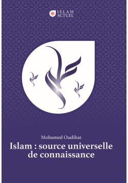 Islam : source universelle de connaissance - Mohamed Oudihat - Islam Actuel