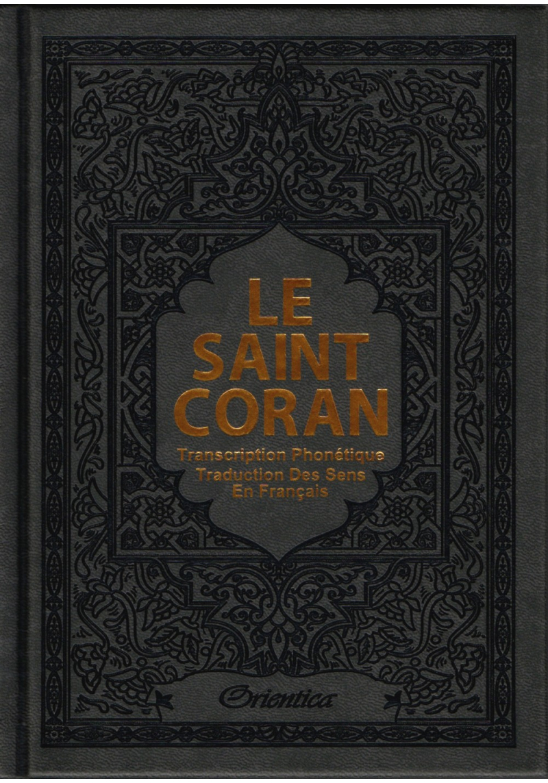 Le Saint Coran - Arabe, Français et Phonétique - Couleur Gris doré - Orientica