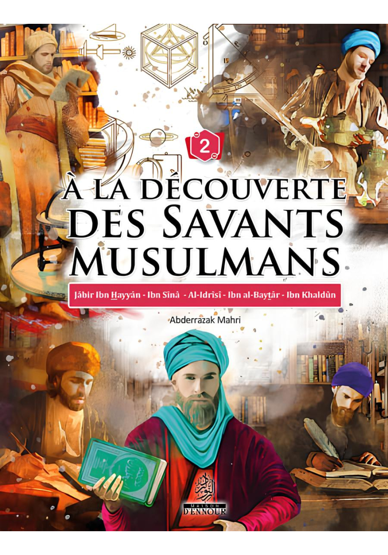 A la découverte des savants musulmans (2) - Abderrazak Mahri - Ennour