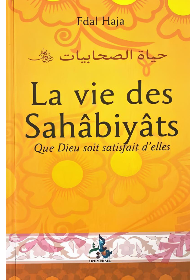 La vie des Sahâbiyât - Fdal Haja - Universel