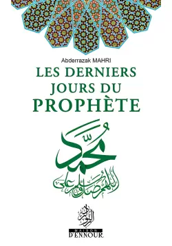 Les derniers jours du Prophète - Abderrazak Mahri - Ennour