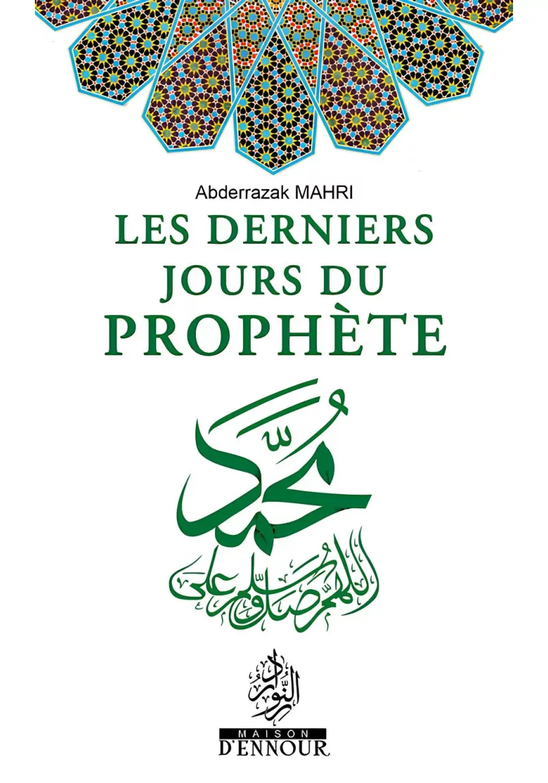 Les derniers jours du Prophète - Abderrazak Mahri - Ennour