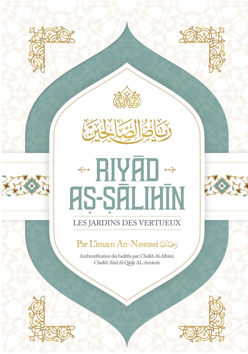 Riyâd As-Sâlihîn : les jardins des vertueux - Imam An-Nawawi - Ibn Badis