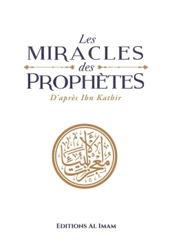 Les miracles des Prophètes d’après Ibn Kathîr - Sayyid Mubarak - al Imam