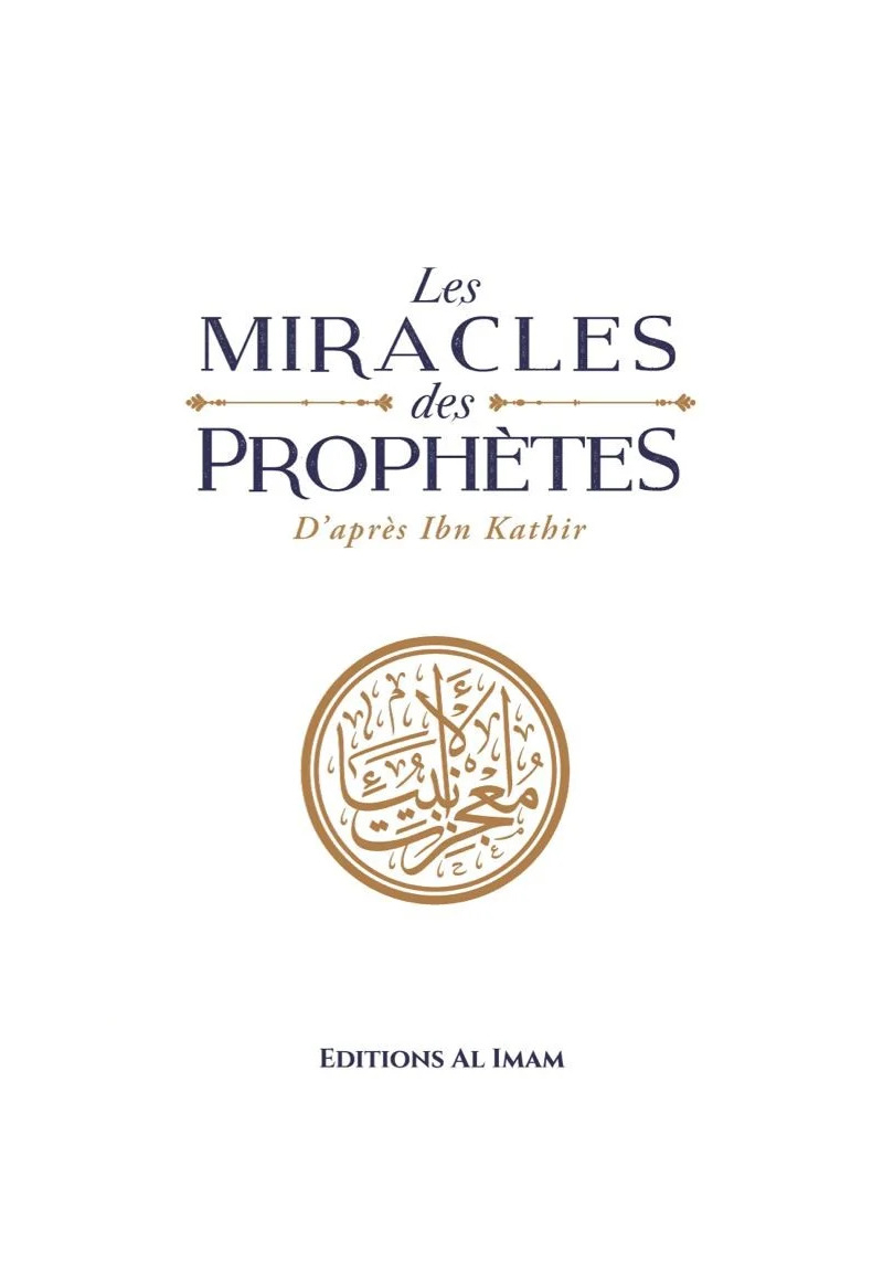 Les miracles des Prophètes d’après Ibn Kathîr - Sayyid Mubarak - al Imam