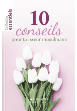 10 conseils pour toi sœur musulmane - Editions Al-Hadîth