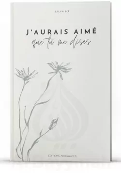 J'aurais aimé que tu me dises - Akhawates
