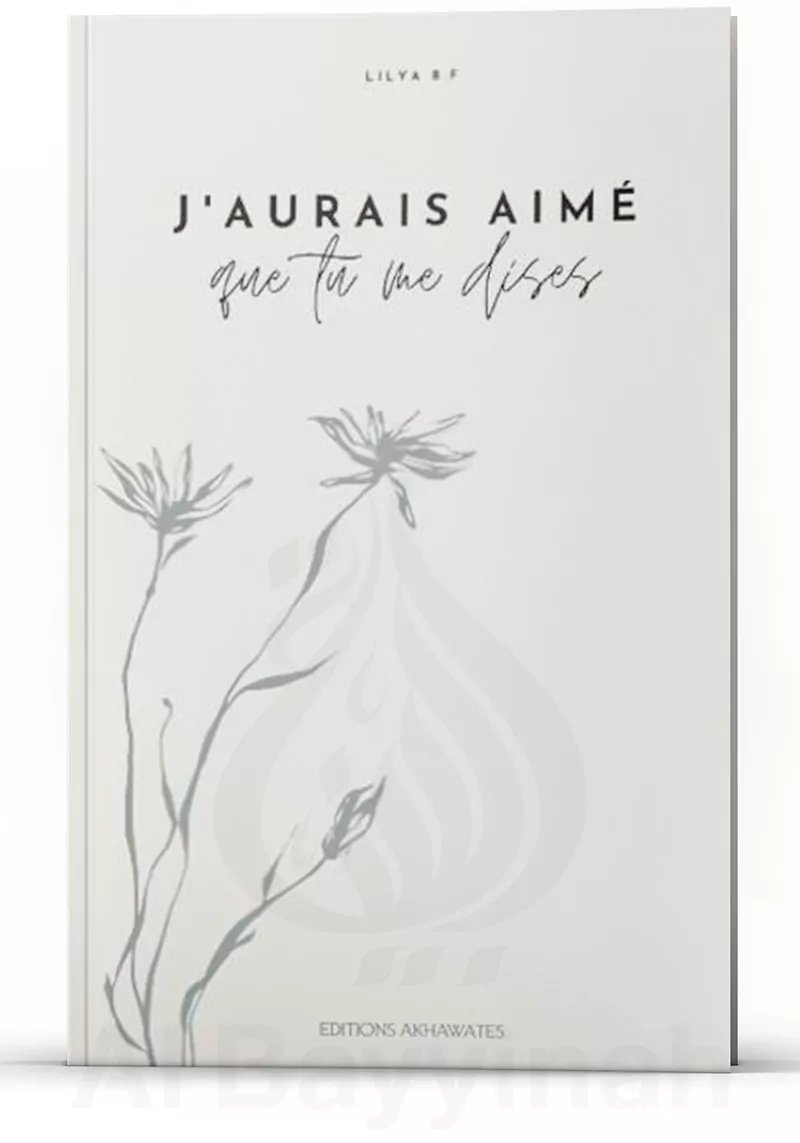 J'aurais aimé que tu me dises - Akhawates