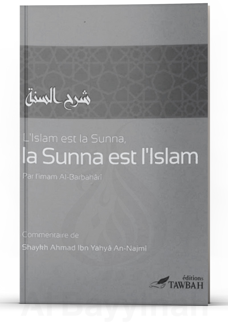 L'Islam est la sunna, la sunna est l'Islam - Imam Al-barbaharî - Tawbah