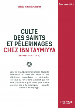 Culte des saints et pèlerinages chez Ibn Taymiyya - Niels Henrik Olesen - Héritage