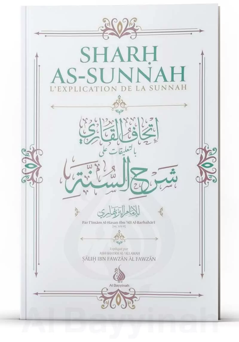 Sharh as-sunnah - L'explication de la sunnah (4ème édition) - Imam Al-Barbahâri - Al Bayyinah
