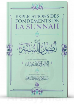 Explication des fondements de la sunnah - Ahmed ibn Hanbal - Al Bayyinah