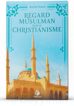 Regard musulman sur le christianisme - Rachid Maach - Bayyinah
