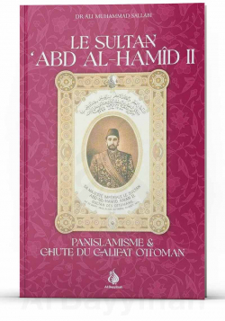 Le Sultan Abd Al-Hamid II - Panislamisme & chute du Califat Ottoman - al Bayyinah