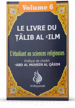 Le livre du Talib Al 'Ilm : Volume 6 - Abd Al Muhsin Al Qâsim