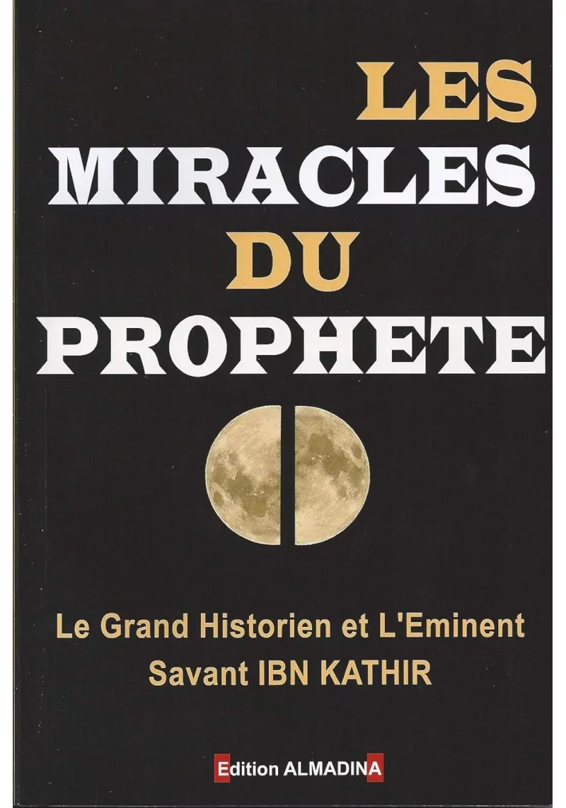 Les miracles du Prophète - Ibn Kathir - Almadina