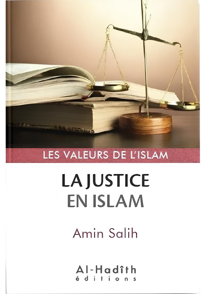 La Justice en Islam - Valeurs de l'Islam - Amin Salih - Al-Hadîth