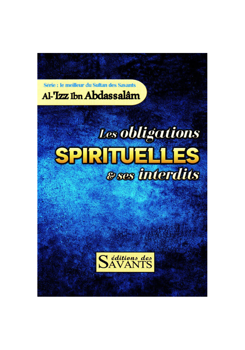 Les obligations spirituelles et ses interdits - Al 'Izz Ibn Abdassalam - Des Savants