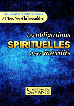 Les obligations spirituelles et ses interdits - Al 'Izz Ibn Abdassalam - Des Savants