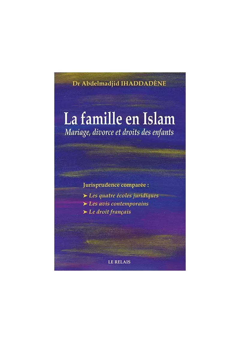 La famille en Islam - Mariage, divorce et droits des enfants