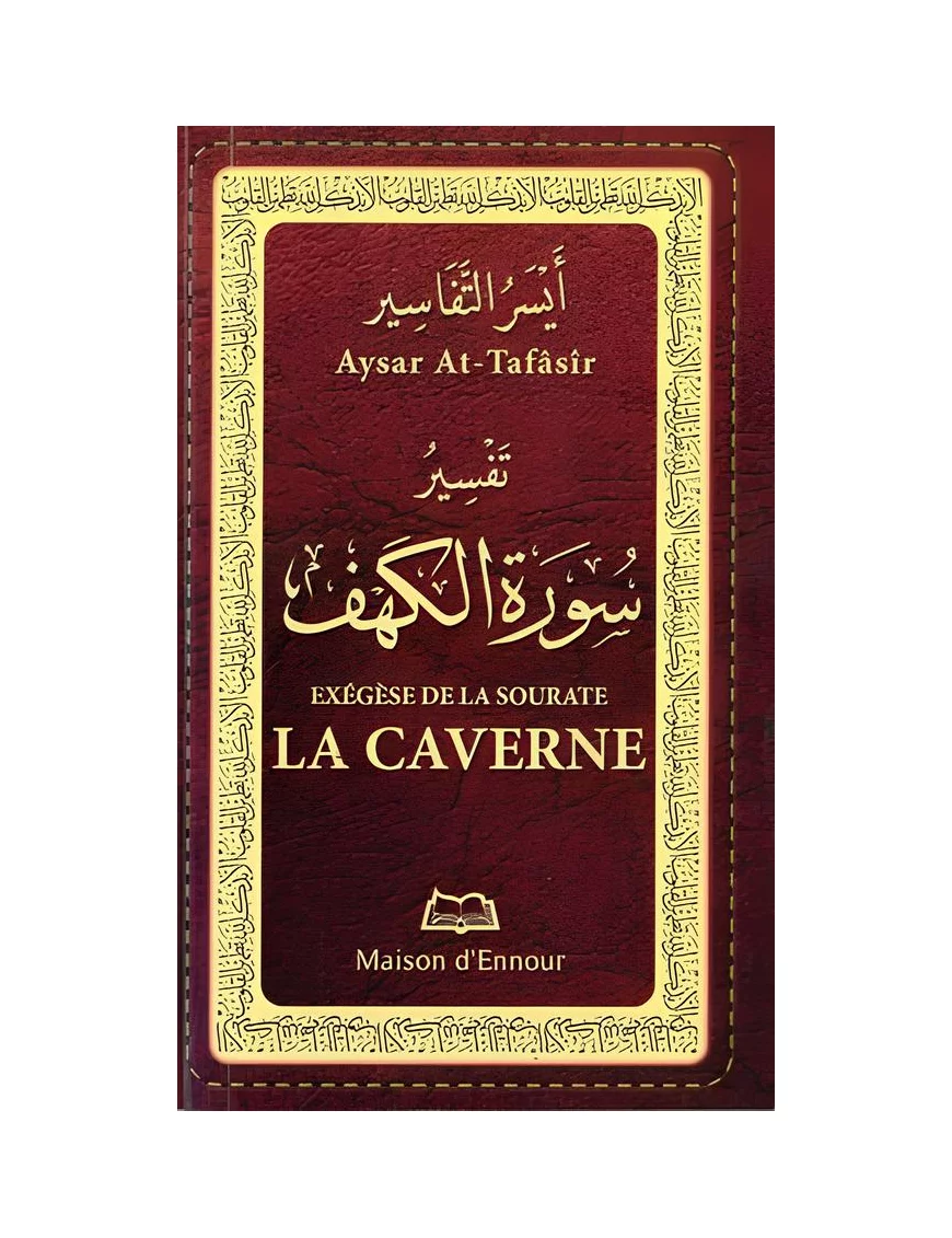 Exégèse de la sourate Al Kahf - La Caverne - Ennour Exégèse de la sourate Al Kahf - La Caverne - Ennour