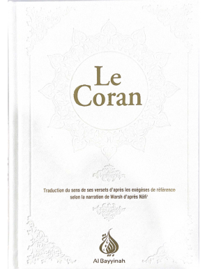 Le Coran : traduction d'après les exégèses de référence par Rachid Maach - Warsh - éditions Al Bayyinah
