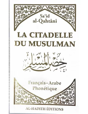 La Citadelle du musulman - Sa‘îd al-Qahtânî - français - arabe - phonétique - blanc et dorée - éditions al-hadîth