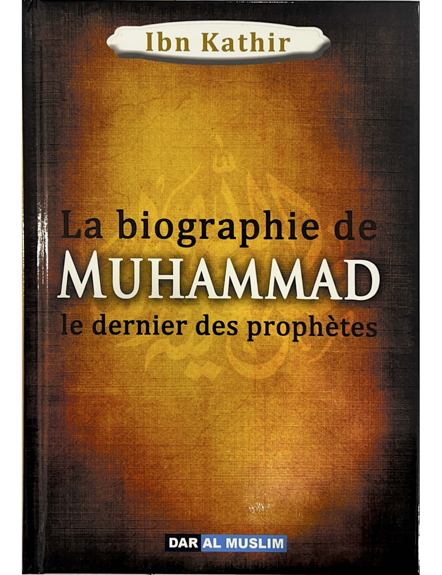 La biographie de Muhammad - Le dernier des Prophètes - rigide - Dar Al Muslim