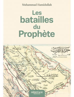 Les batailles du Prophète : études historiques, géographiques et stratégiques - Muhammad Hamidullah - Héritage