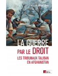 La guerre par le droit : les tribunaux taliban en Afghanistan (version poche) - Adam Baczko - Biblis