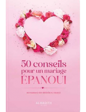 50 conseils pour un mariage épanoui - Muhammad ibn Ibrahim al-Hamad - al-Hadith