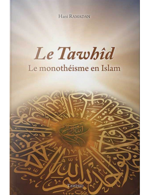 Le Tawhid (Le monothéisme musulman) - Hani Ramadan - Tawhid