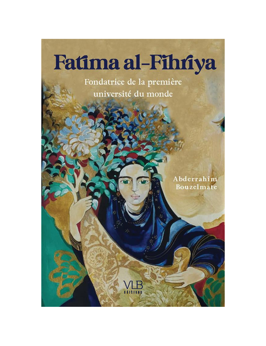 Fatima al-Fihriya : Fondatrice de la première université du monde - Abderrahim Bouzelmate - VLB