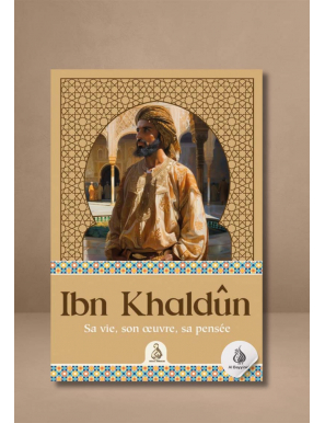 Ibn Khaldûn – Sa vie, son œuvre, sa pensée - Muhammad Abdullah Enan - Ribat