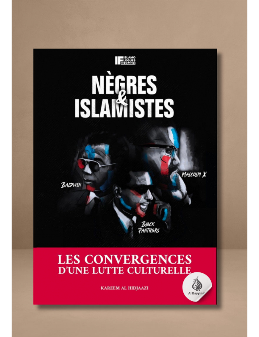 Nègres et islamistes - Les convergences d'une lutte culturelle - Karim Al-Hidjaazi