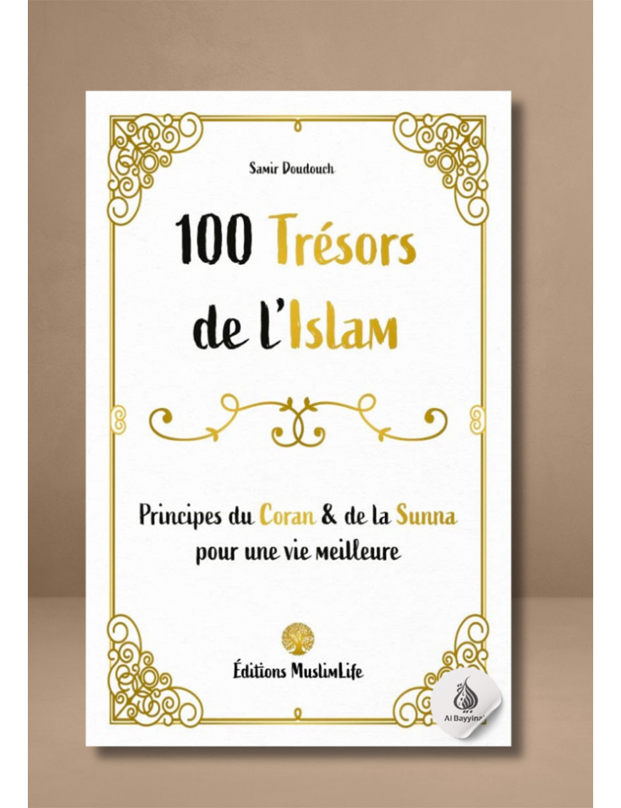 100 trésors de l'Islam - Principes du Coran et de la Sunna - Samir Doudouch - MuslimLife